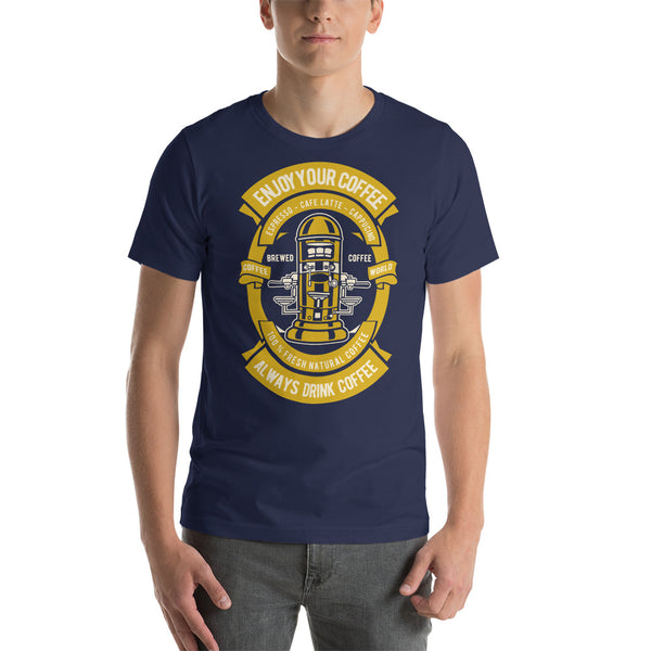 Enjoy Your Coffee Short-Sleeve Unisex T-Shirt
